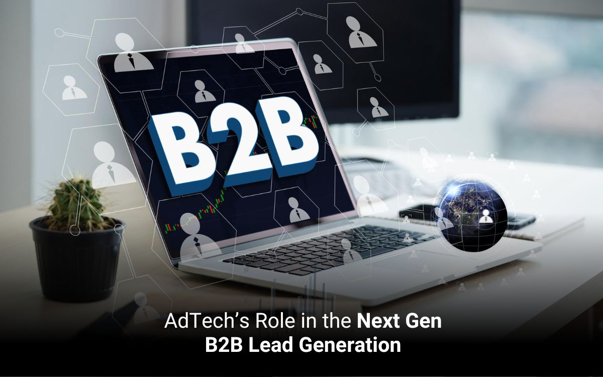 AdTech’s Role in the Next Gen B2B Lead Generation 