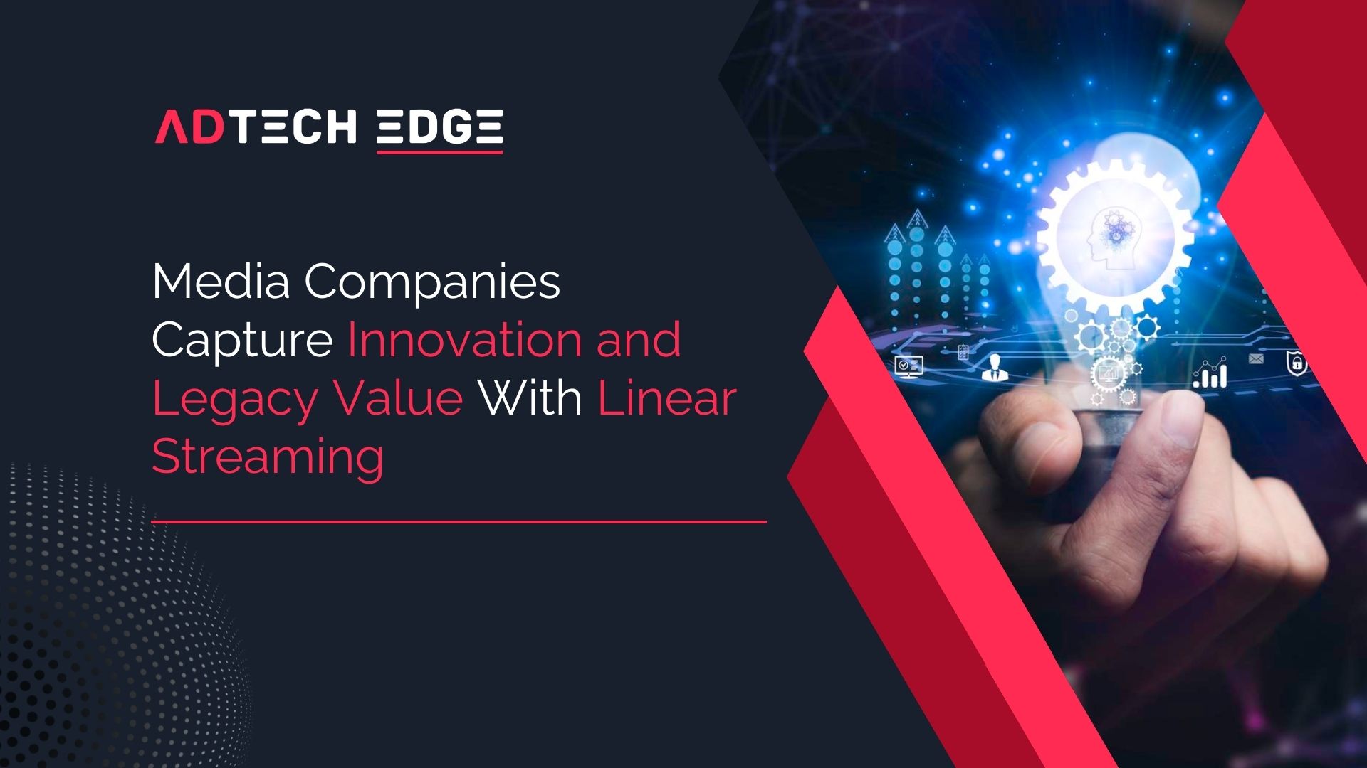 Media Companies Capture Innovation and Legacy Value With Linear Streaming
