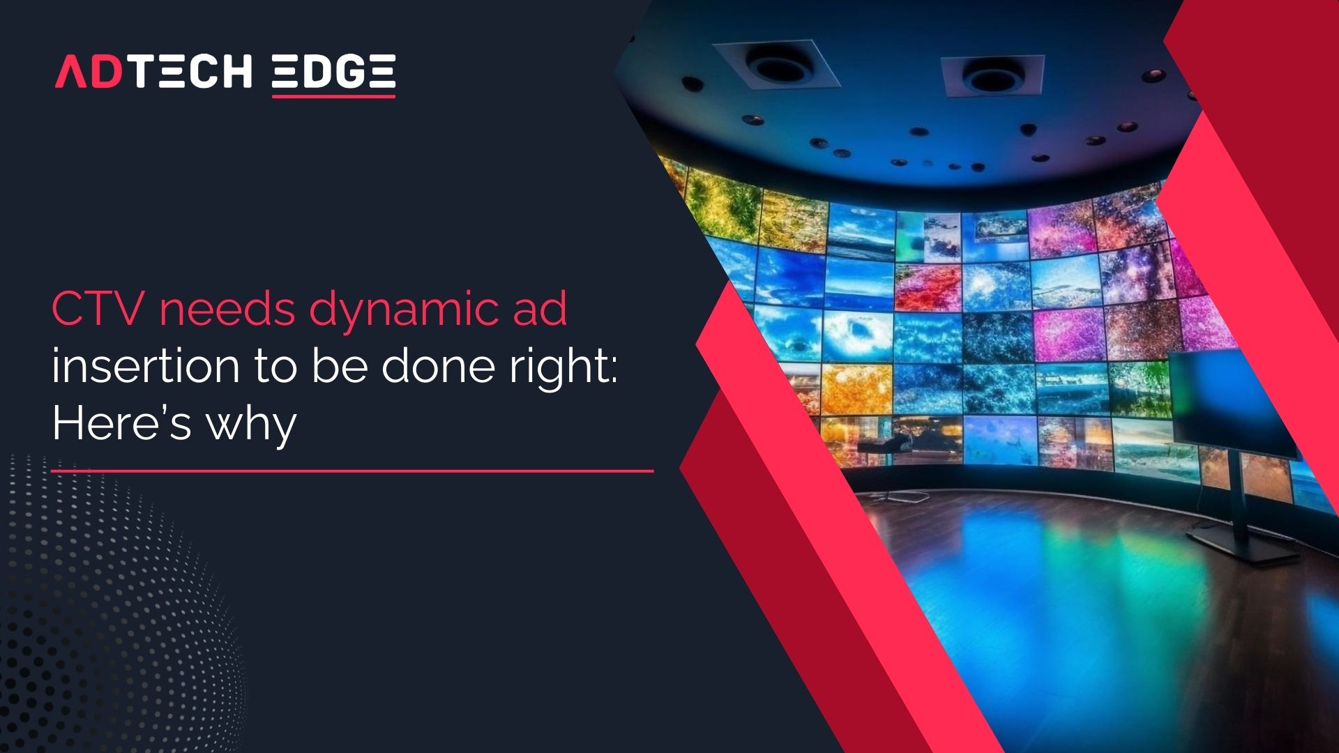 CTV needs dynamic ad insertion to be done right: Here’s why