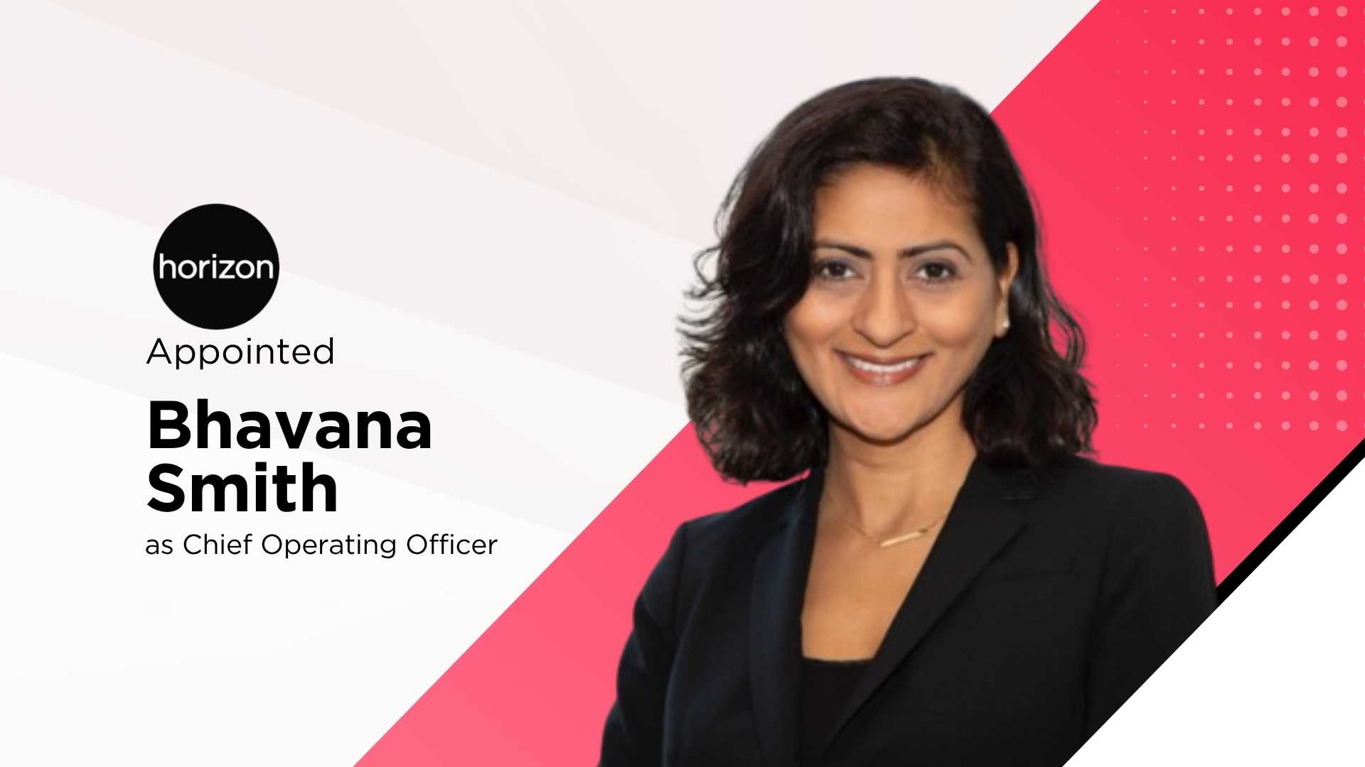 Horizon Media Holdings appoints Bhavana Smith as COO, pivots to AI‑driven growth‑partner model