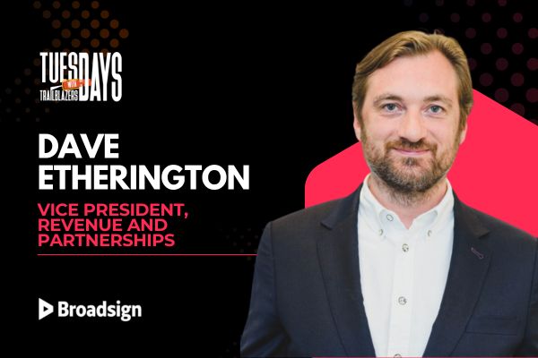 Tuesdays with Trailblazers ft. Dave Ethrrington, VP of Revenue, broadsign